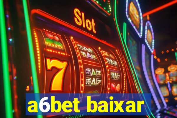 a6bet baixar